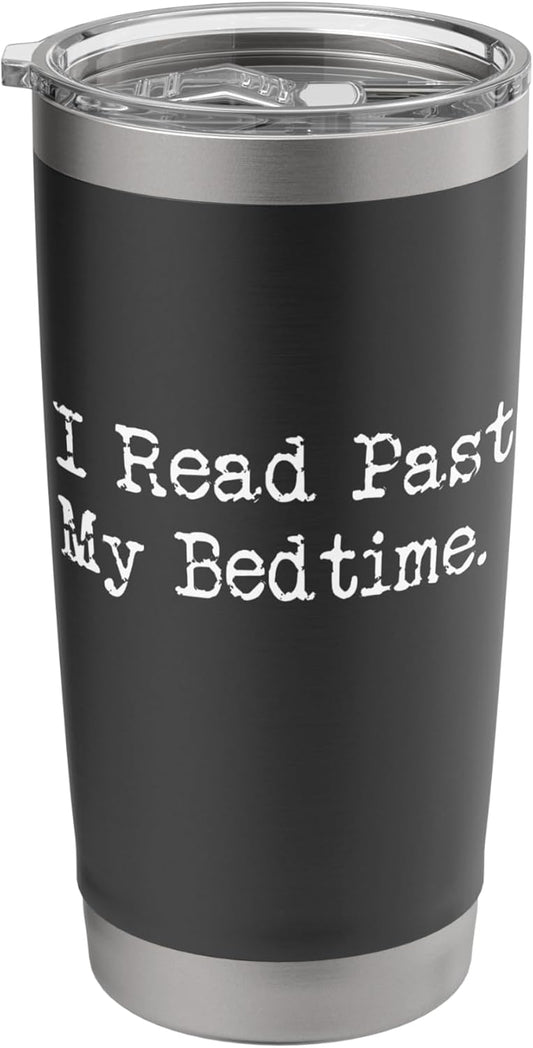 "I Read Past My Bedtime." Book Lovers, Librarian, Bookworm Stainless Steel Insulated Tumbler