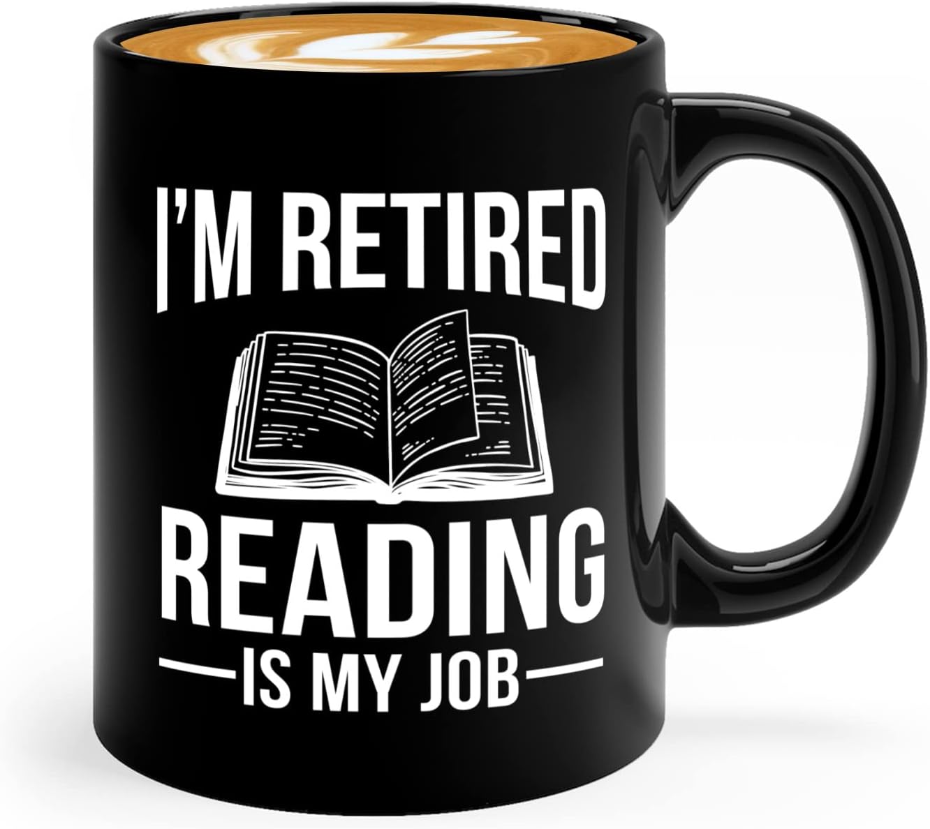 Retired Coffee Mug 11oz Black -I'm Retired Reading Is My Job - Funny Hobby For Dad Grandpa Uncle Mom Aunt Librarian Book Lover Reader Author Journalist Writer