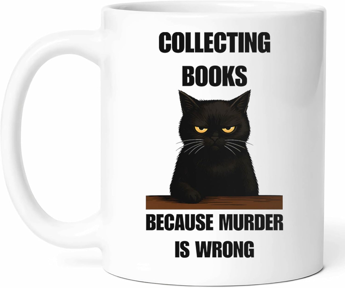 Collecting Books Because Murder Is Wrong Mug - Literary Enthusiast Coffee Cup - Bookworm Funny Gift From - Reading Lover Tea Mugs - Page Turner Cups - 11 Oz Ceramic Gifts For Bibliophiles, Birthday