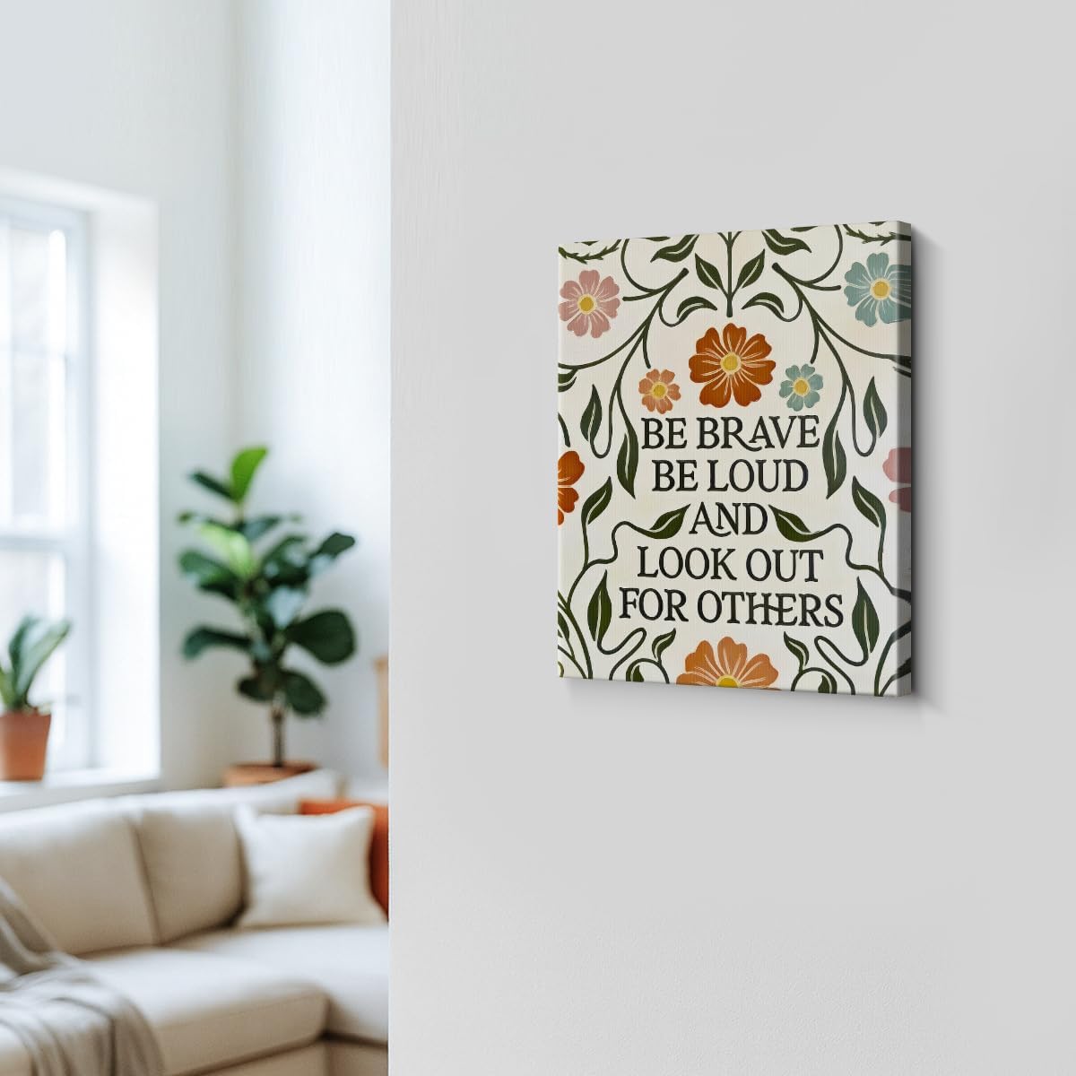 WOXZQ Be Brave Be Loud And Look Out For Others Positive Quote Wall Decor Boho Aesthetic Flower Poster Motivational Wrapped Canvas Print for Office Bedroom Living Room Decor 8x10 Inch