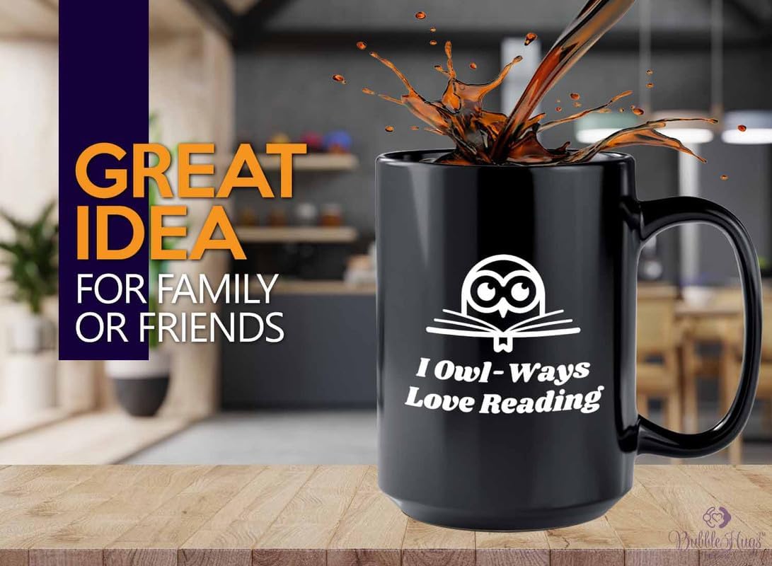 Reading Coffee Mug 15oz Black - I Owl-Ways Love Reading - Reader Gift Bookworm Owl Lover Cat Lover Book Lover Novelist Librarian Writer