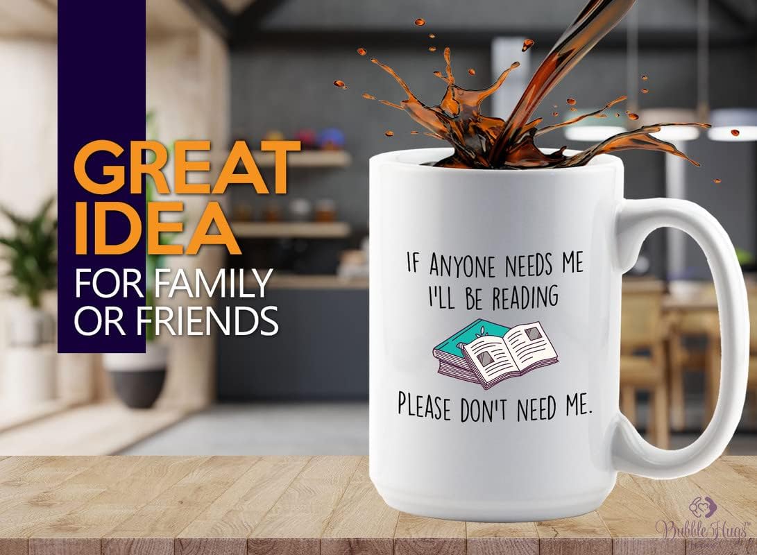 Book Lover Coffee Mug 15oz White - If anyone needs me, I’ll be reading. Please don’t need me. - The Perfect Gifts for Book Lovers Literary Gifts Ideas