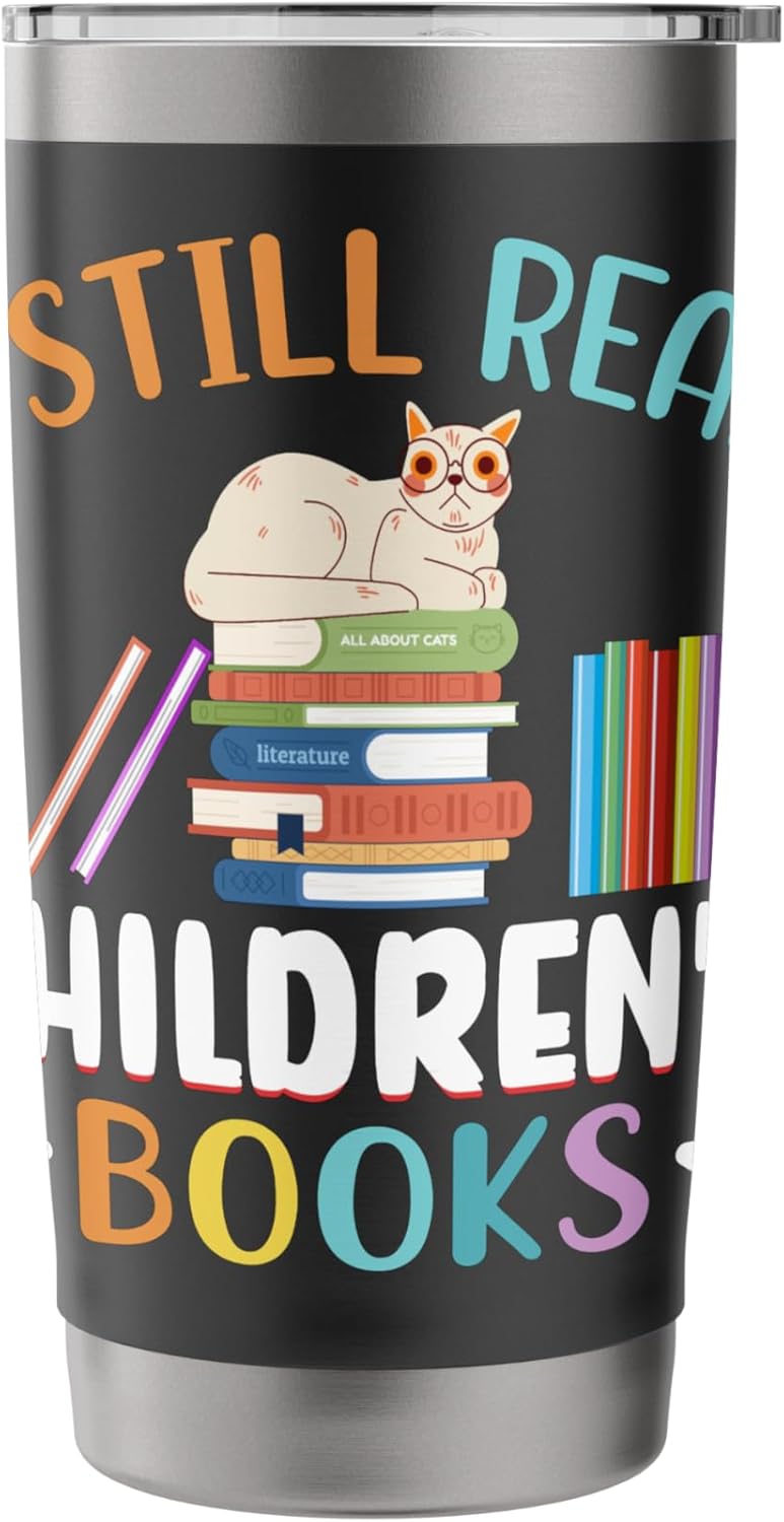 I Still Read Childrens Books Reading Teacher Librarian Stainless Steel Insulated Tumbler