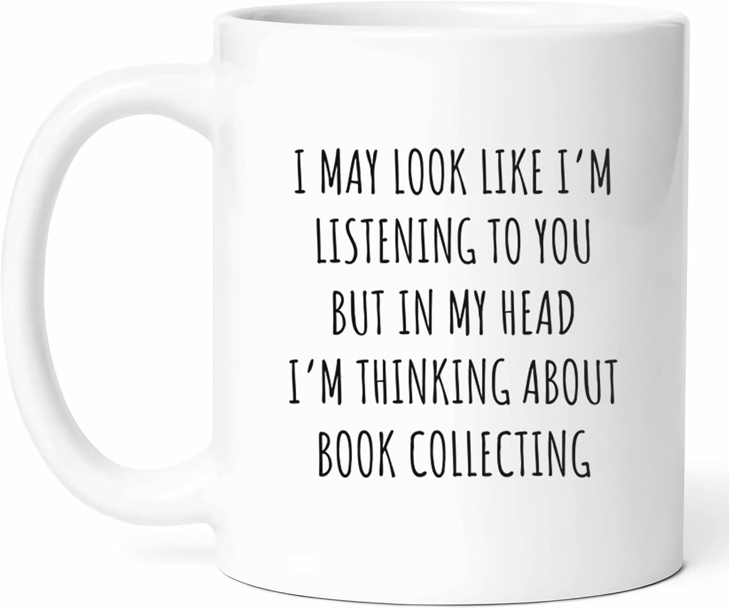 I'm Thinking About Book Collecting Mug - Literary Enthusiast Coffee Cup - Bibliophile Funny Gift From Friends - Page Turner Tea Mugs - Lover Cups - 11 Oz Ceramic Gifts For Bookworms, Birthday, Him