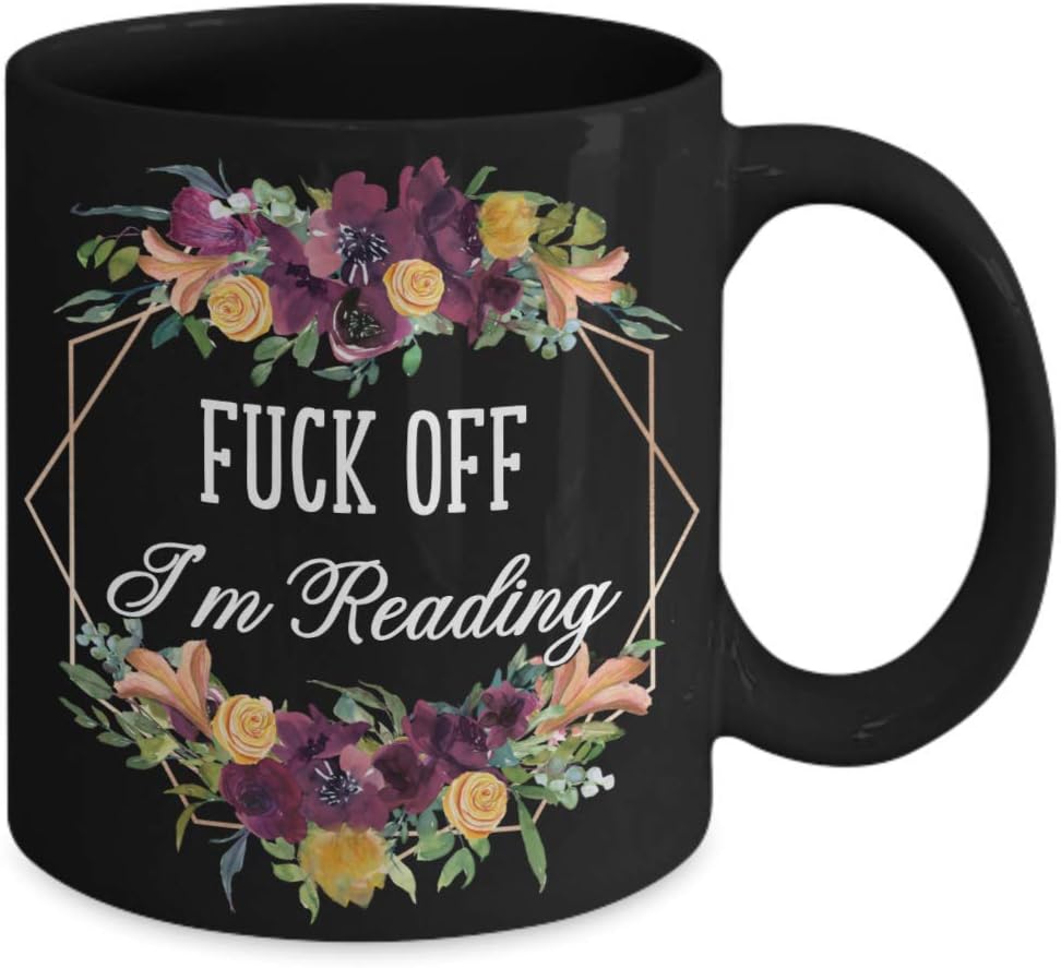 Book Lover Mug for Daughter Birthday Gift from Mom Fuck Off Im Reading Nerd Gifts for Women Funny Bookish Tea Cup Gag Gifts for Readers Cute Floral Bl