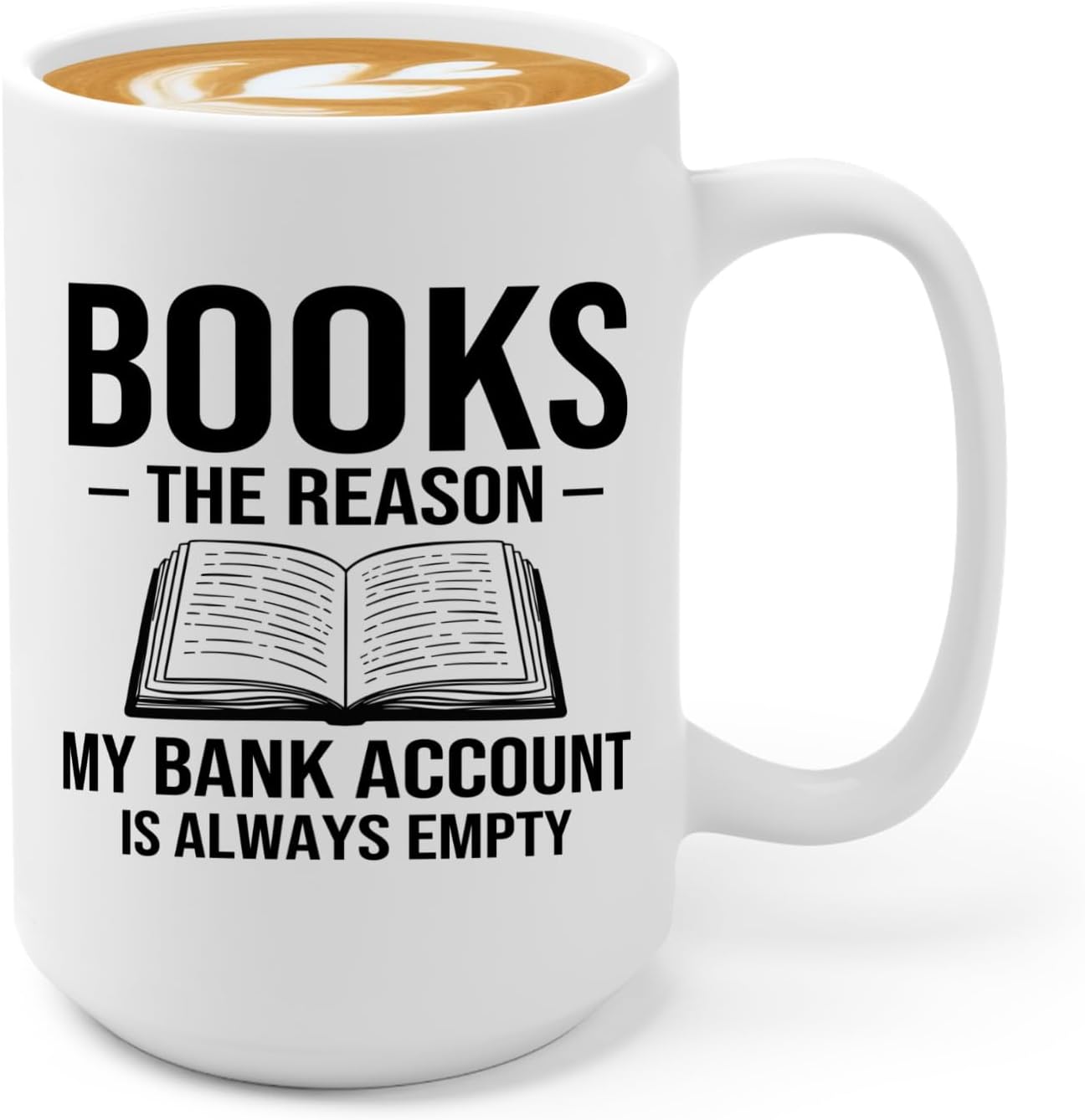 Book Lover Coffee Mug 15oz White -Books The reason - Bookworm Literature Library Book Lover Reader Booked Editor Intellectual Studious