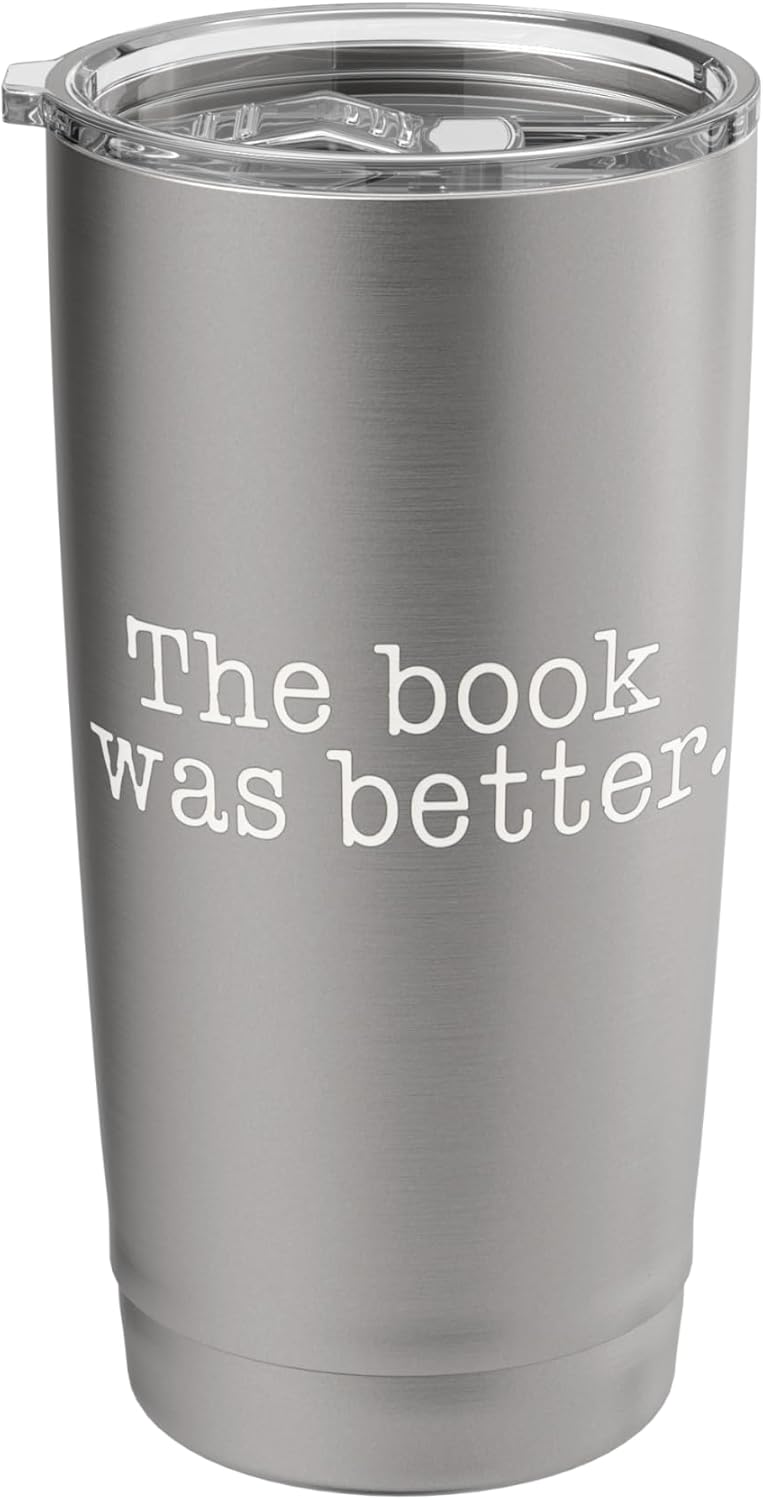 The Book Was Better Readers Literature Bookworm Stainless Steel Insulated Tumbler