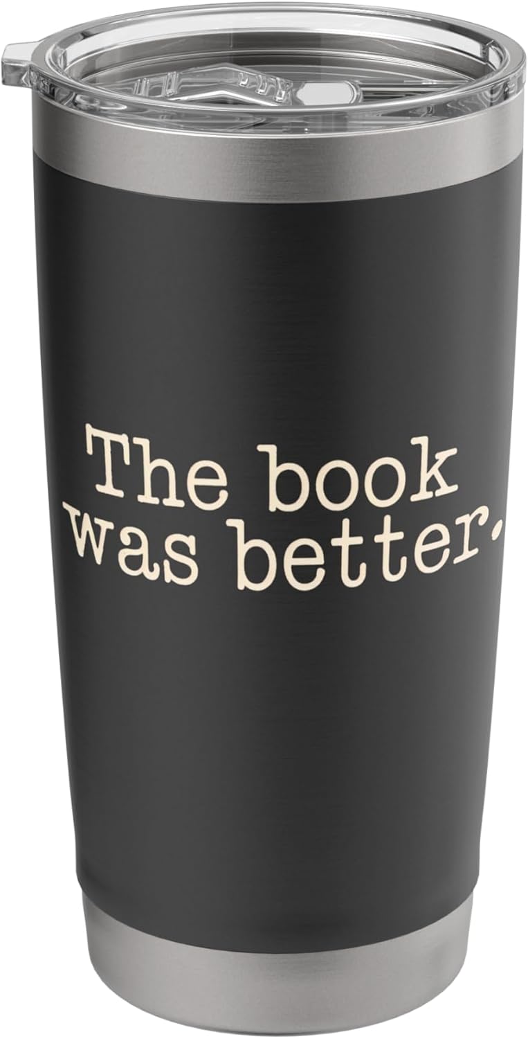 The Book Was Better Reading Literature Books Readers Stainless Steel Insulated Tumbler