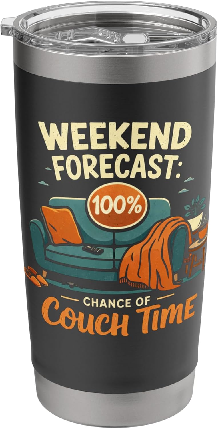Weekend Forecast 100% Chance of Couch Time Funny Homebody Stainless Steel Insulated Tumbler