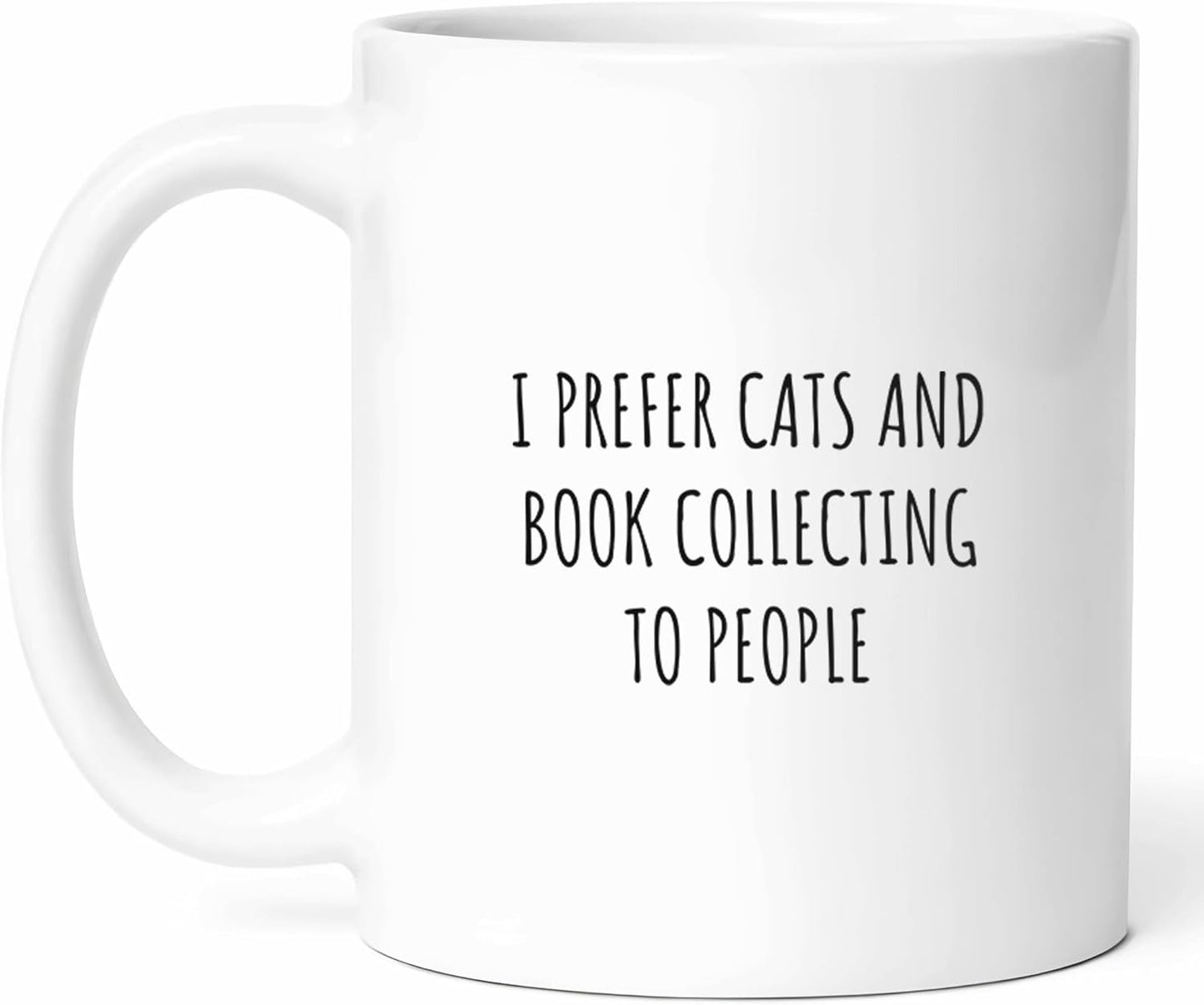 I Prefer Cats And Book Collecting Mug - Bibliophile Coffee Cup - Literature Lover Funny Gift From - Reading Tea Mugs - Paperback Cups - 11 Oz Ceramic Gifts For Owners, Birthday, Him, Her, Christmas