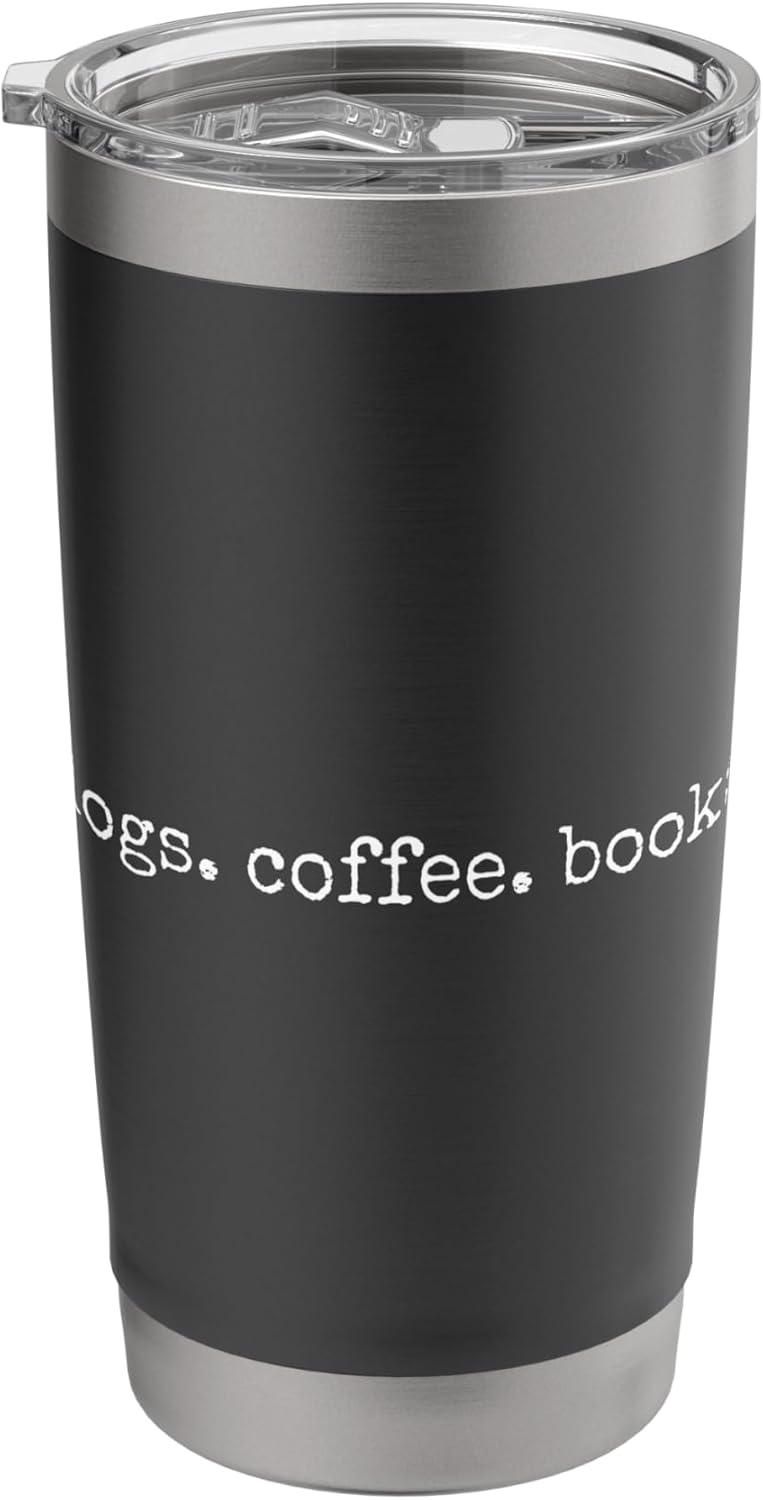 Dogs Coffee Books Minimalist Cozy Lifestyle Quote Text Humor Stainless Steel Insulated Tumbler