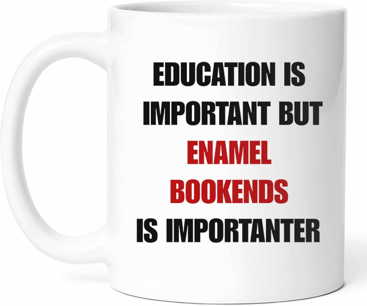 Education Is Important But Enamel Bookends Is Importanter Mug - Lover Coffee Cup - Sarcastic Reader Funny Gift From - Library Tea Mugs - Quirky Collector Cups - 11 Oz Ceramic Gifts For Bookworm