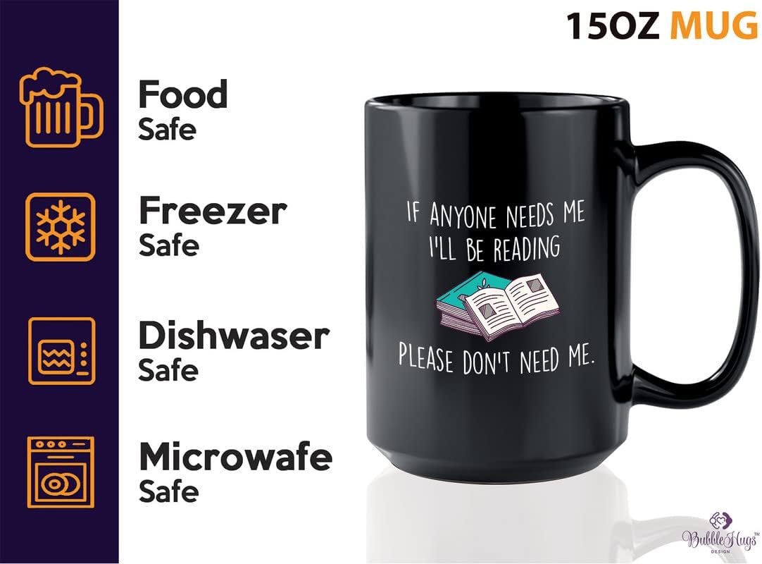 Book Lover Coffee Mug 15oz Black - If anyone needs me, I’ll be reading. Please don’t need me. - The Perfect Gifts for Book Lovers Literary Gifts Ideas