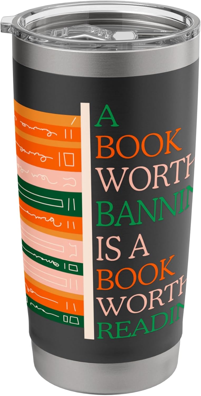A Book Worth Banning Is a Book Worth Reading Banned Books Stainless Steel Insulated Tumbler