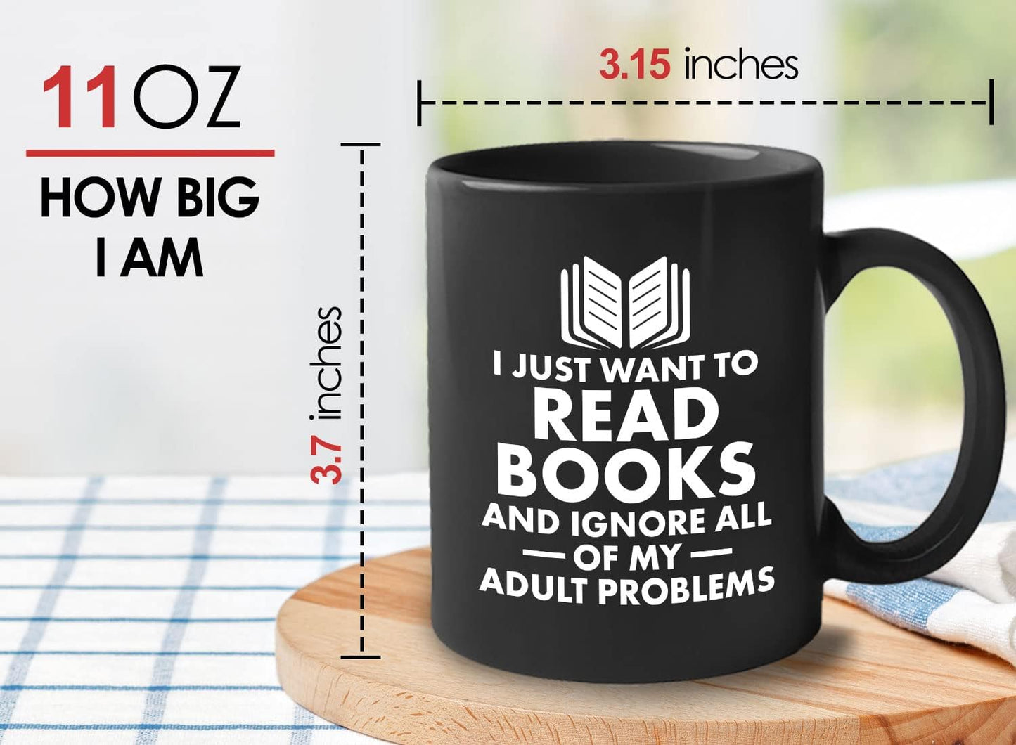 Book Lover Coffee Mug 11oz Black - I just want - Literary librarian Literature Bookworm Historian Public Library Curator Bibliophile Bibliolater