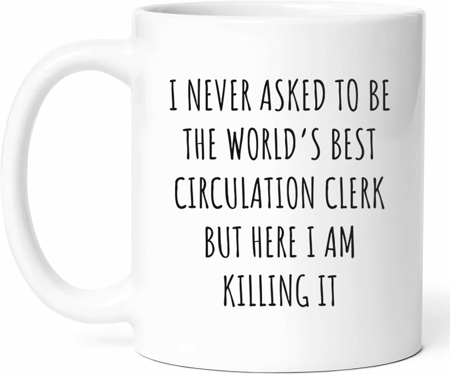 Best Circulation Clerk Mug - Library Assistant Coffee Cup - Book Lover Funny Gift From Patrons - Information Specialist Tea Mugs - Cups - 11 Oz Ceramic Gifts For Workers, Birthday, Him, Her