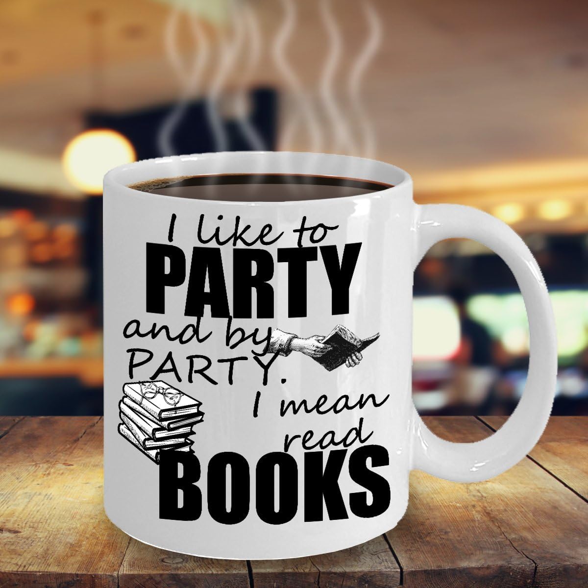 I LIKE TO PARTY MUG ~ Book lover -I love hot girls - Book lover gift -reading quote - funny love to read - mug if you can read this - librarian gifts White coffee Tea Cup 11 Oz
