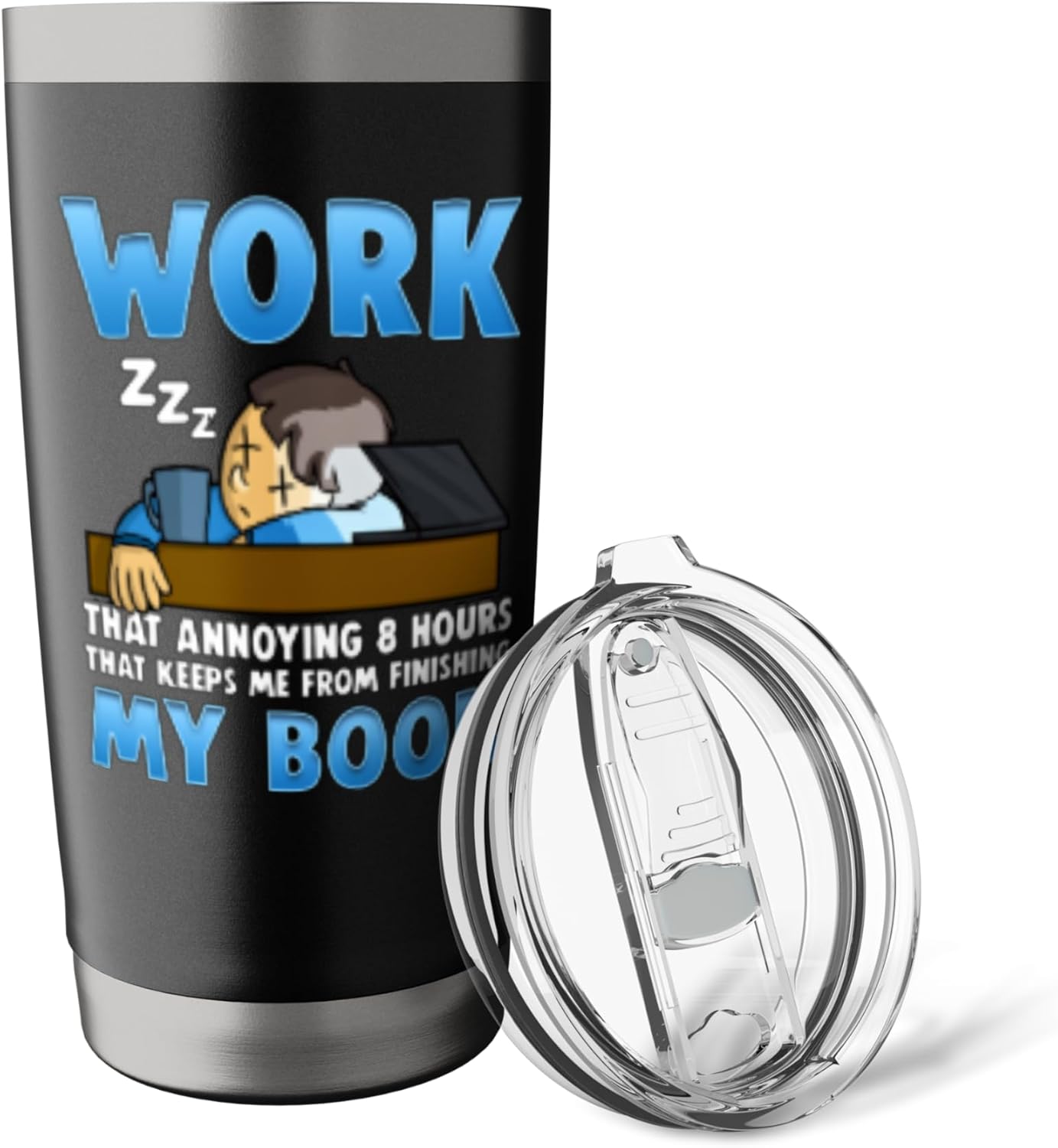 Work Keeps Me From Finishing My Book Funny Reading Addict Stainless Steel Insulated Tumbler
