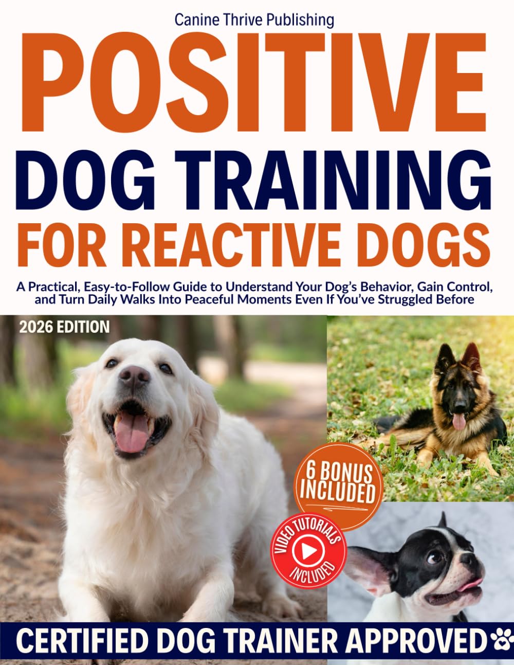 Positive Dog Training for Reactive Dogs: A Practical, Easy-to-Follow Guide to Understand Your Dog’s Behavior, Gain Control, and Turn Daily Walks Into Peaceful Moments Even If You’ve Struggled Before