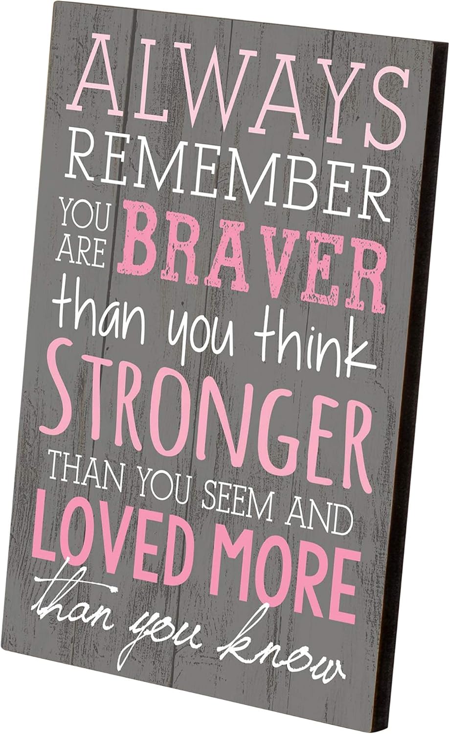 P. Graham Dunn Always Remember You are Braver Than You Think 4x6 Wall Plaque