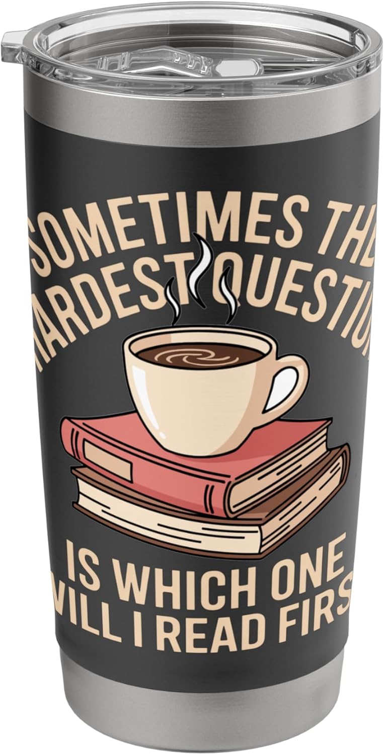Sometimes The Hardest Question Is Which Book First Stainless Steel Insulated Tumbler