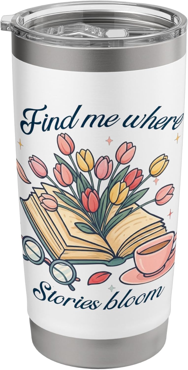 Book lover Find Me Where Stories Bloom Bookish Graphic Stainless Steel Insulated Tumbler