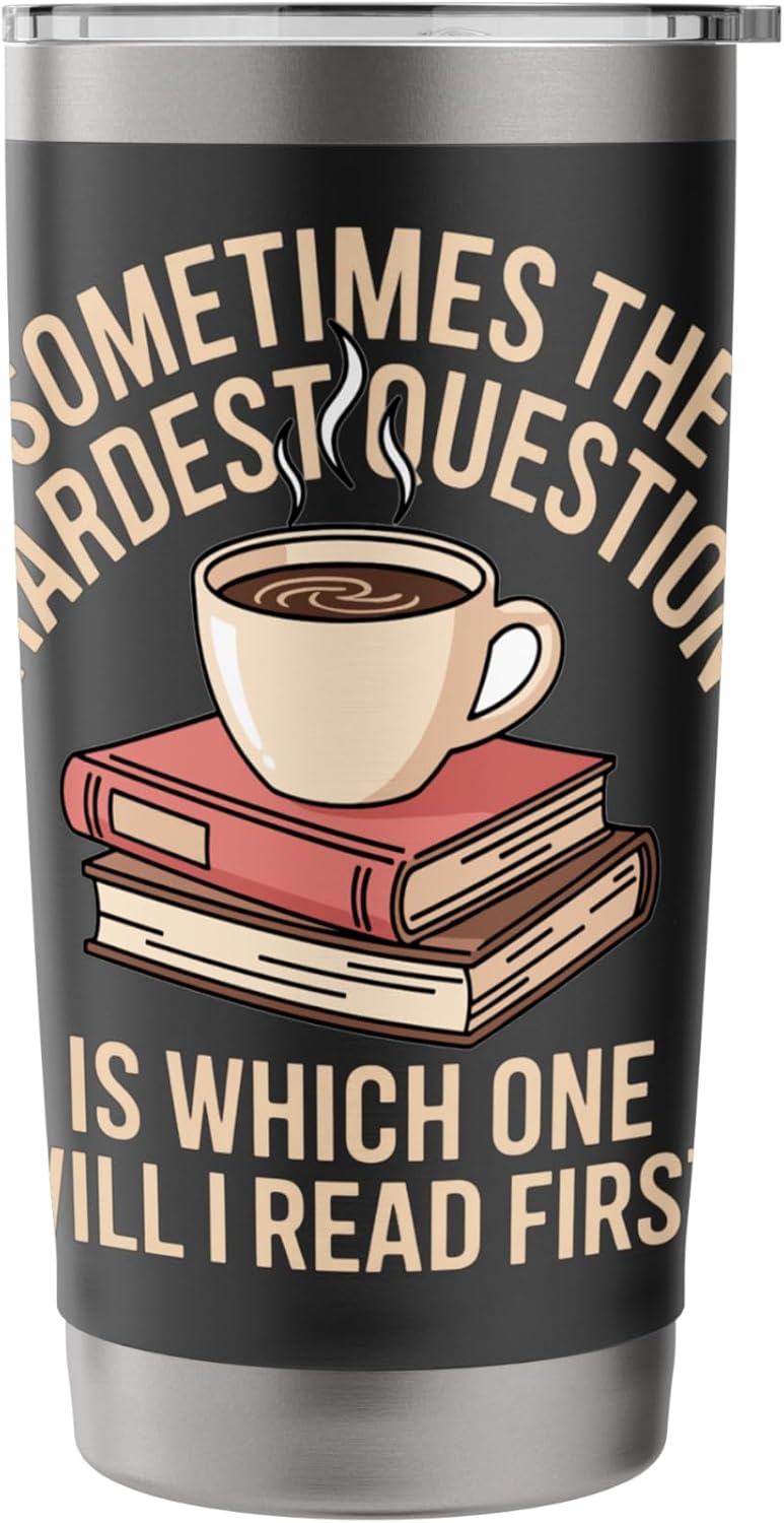 Sometimes The Hardest Question Is Which Book First Stainless Steel Insulated Tumbler