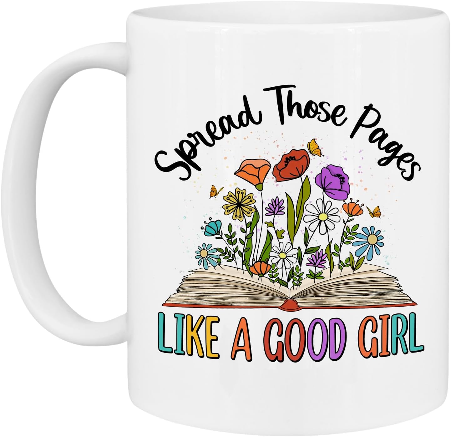 Book Lover Mug - Spread Those Pages Like a Good Girl - Funny Reader Gift Idea For Mens and Womens White 11oz Ceramic Coffee Mug