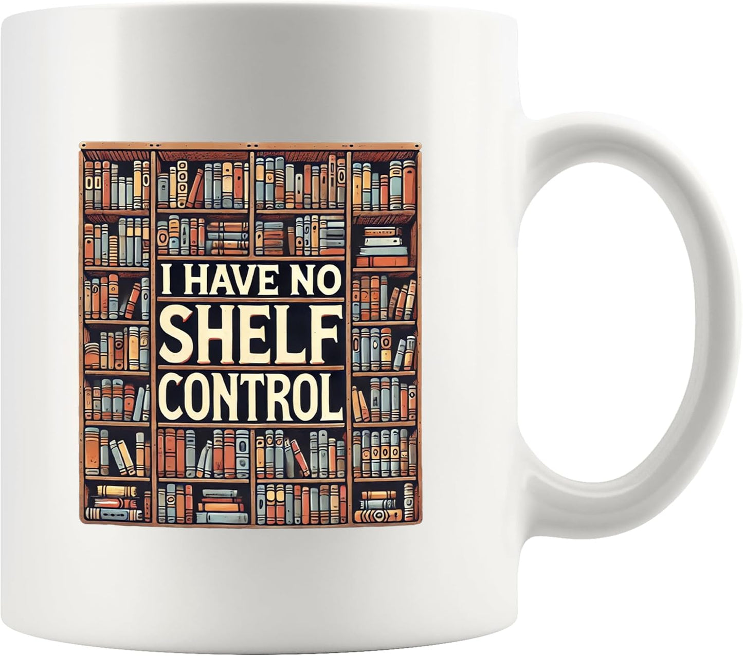 Panvola I Have No Shelf Control Book Lover Gifts Reader Librarian Reading Library Science Student Novelty Drinkware Ceramic Mug 11oz White