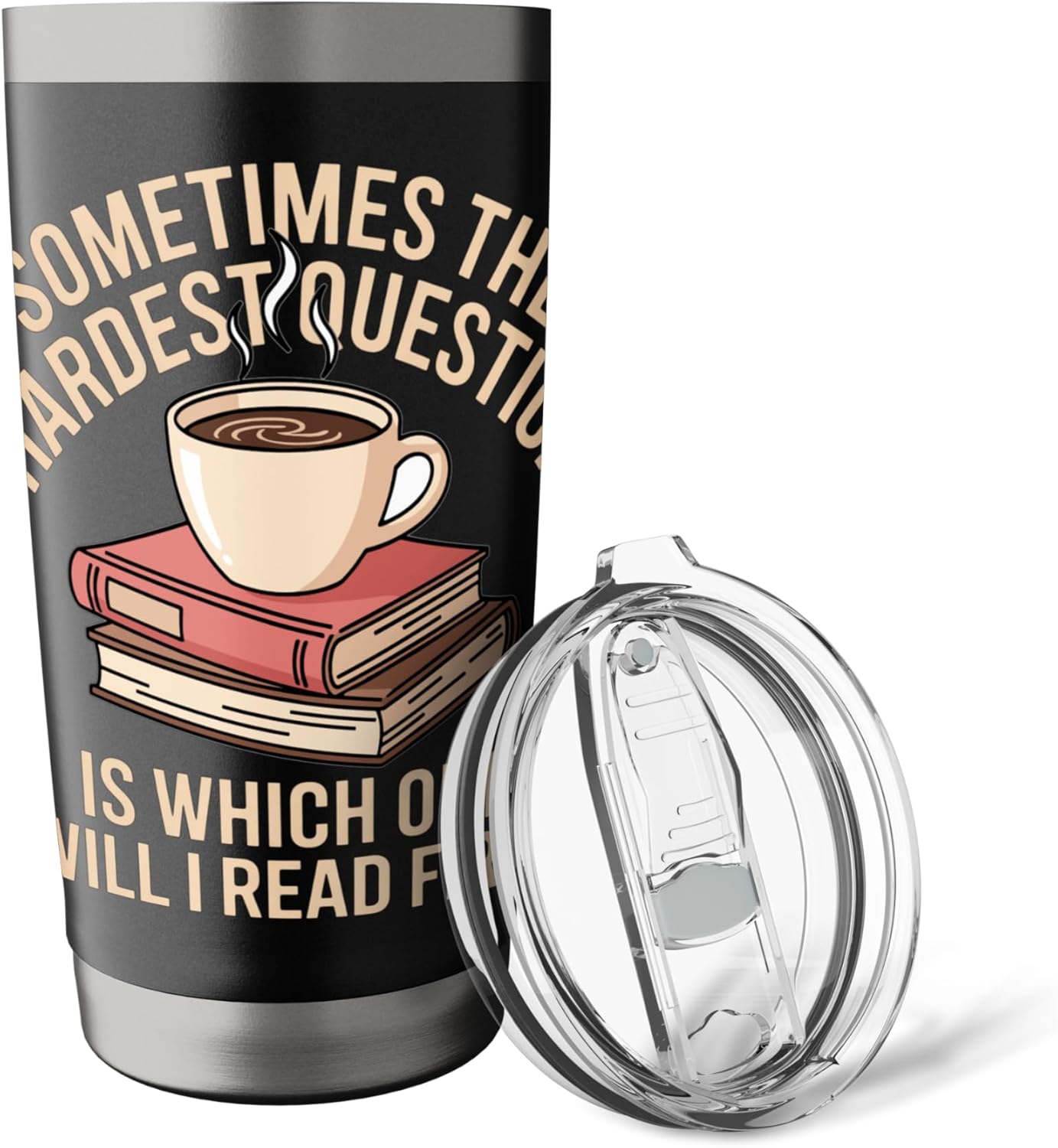 Sometimes The Hardest Question Is Which Book First Stainless Steel Insulated Tumbler