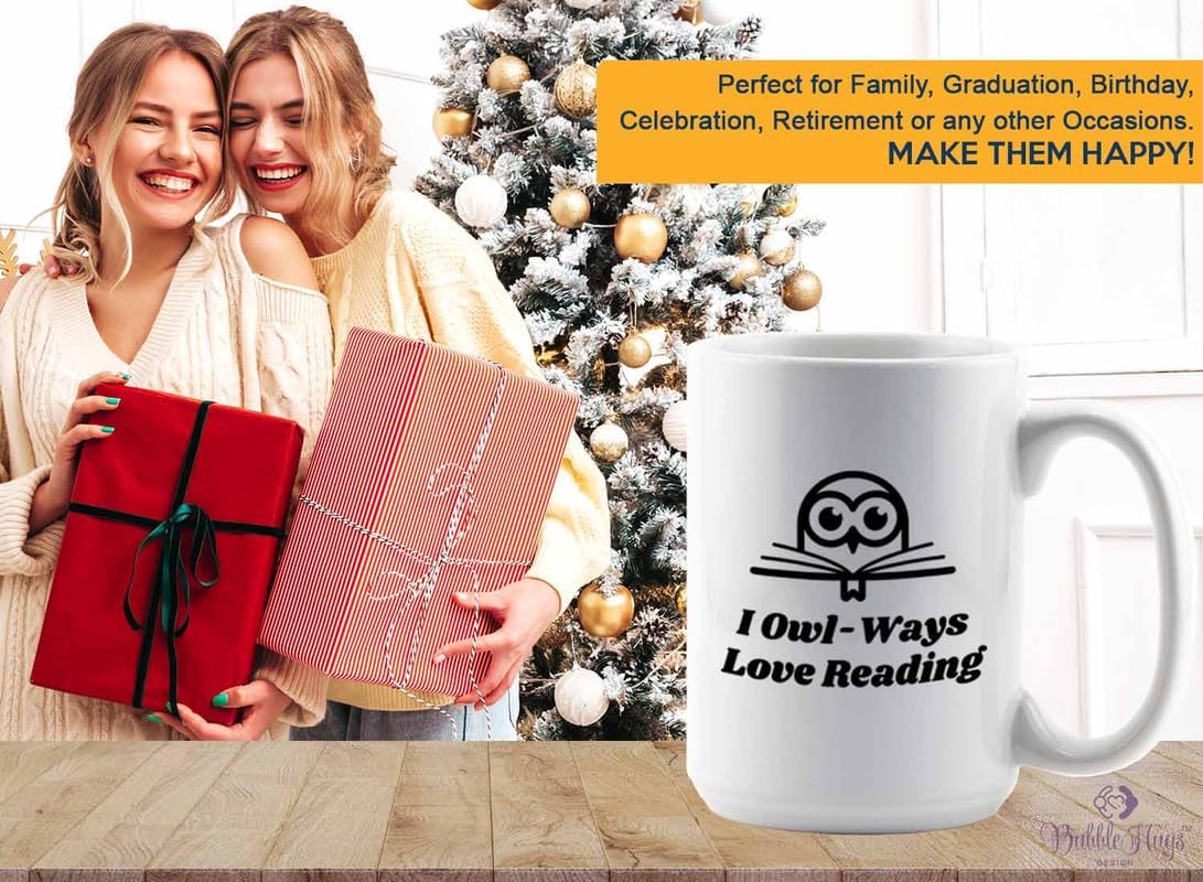 Reading Coffee Mug 15oz White - I Owl-Ways Love Reading - Reader Gift Bookworm Owl Lover Cat Lover Book Lover Novelist Librarian Writer