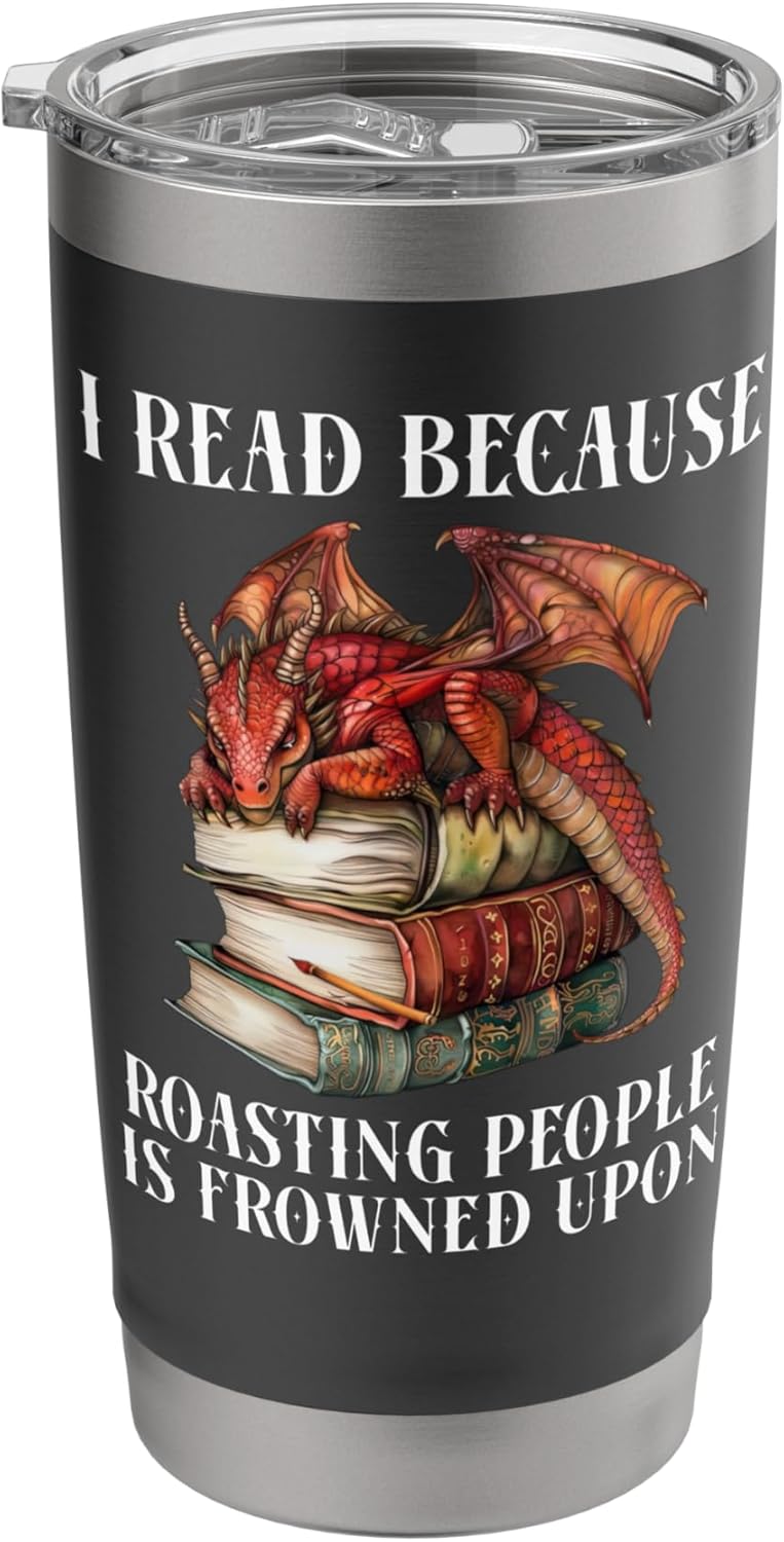 I Read Because Roasting People is Frowned Upon Dragon Book Stainless Steel Insulated Tumbler