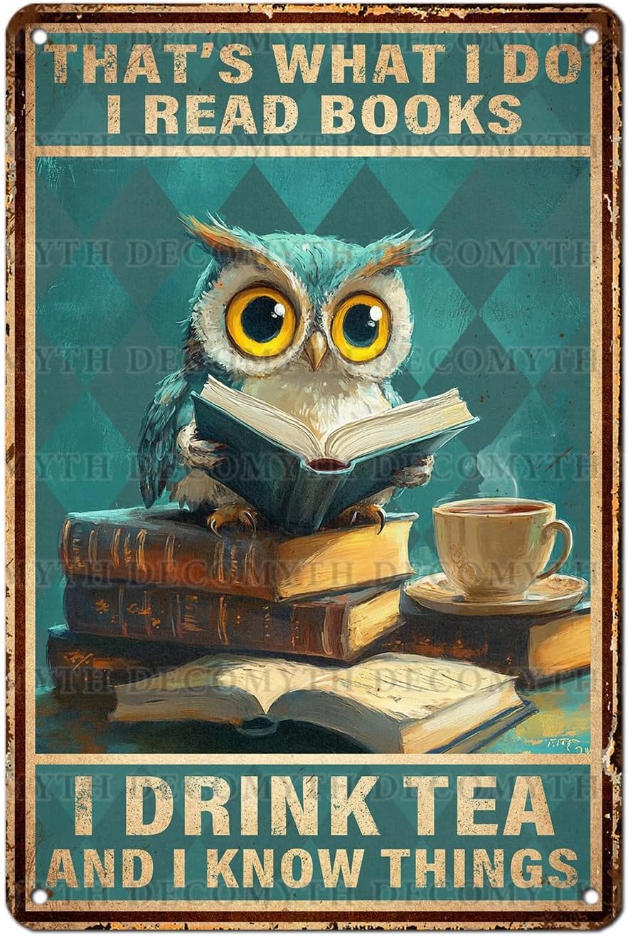 Owl Metal Tin Sign Book Lovers Tin Sign That's What I Do I Read Books I Drink Tea And I Know Things Poster Wall Decor for Bars Restaurants Cafes Pubs 12 * 8inch