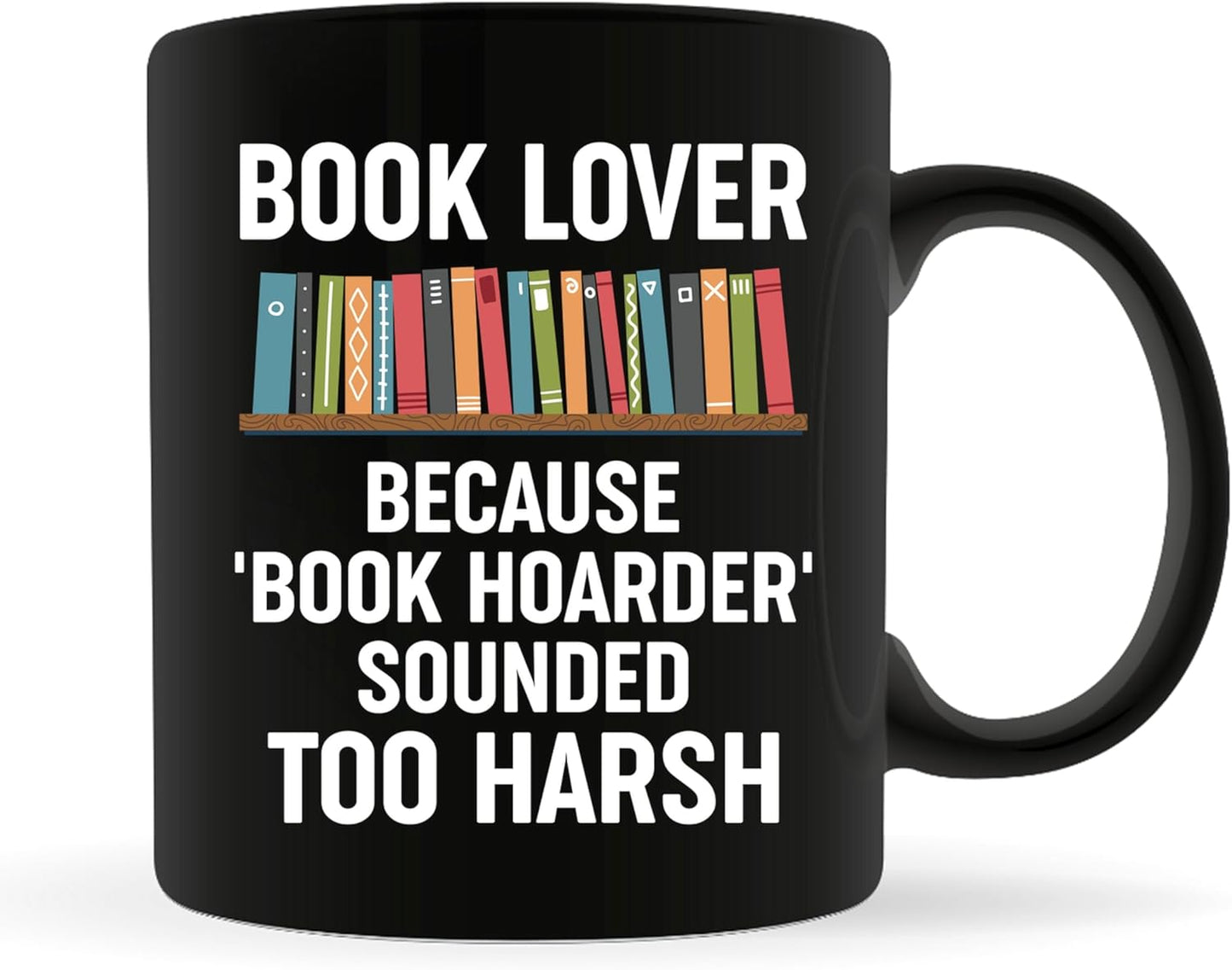 Book Lovers Coffee Mug 11oz Black -Book hoarder - Book Reader Bookworm Addict Bookish Librarian Nerd Gifts Decor for Men Women