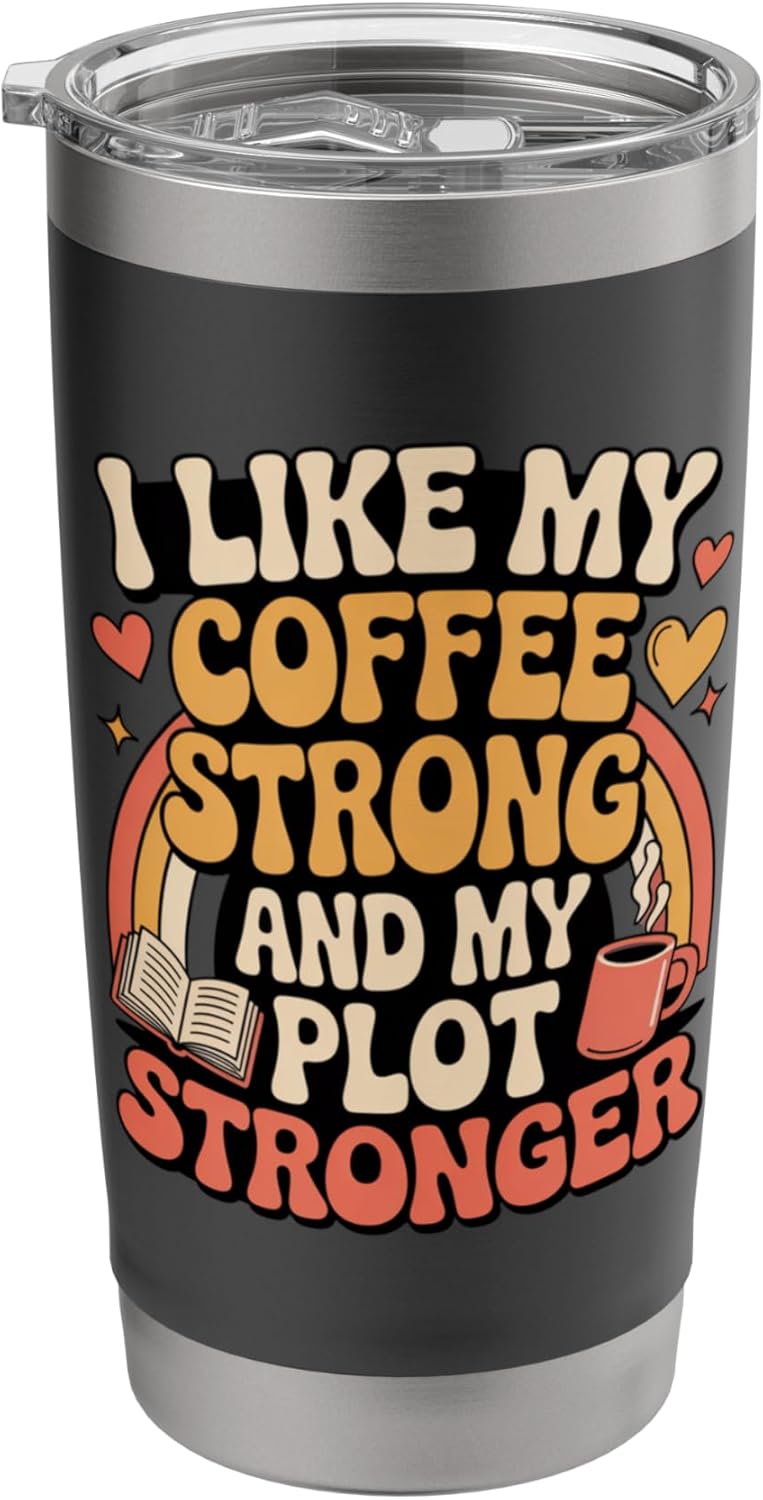 I Like My Coffee Strong and Plot Stronger Book Lover Gifts Stainless Steel Insulated Tumbler