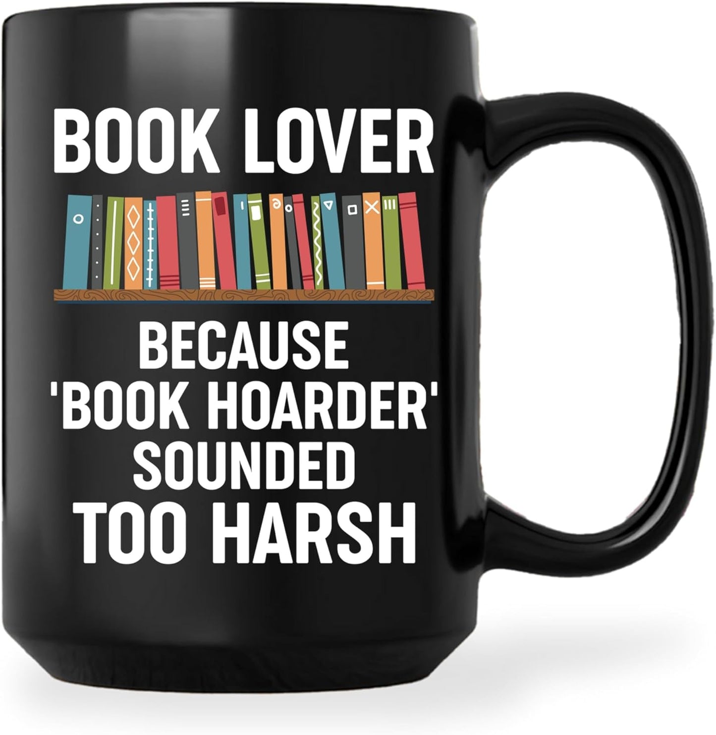 Book Lovers Coffee Mug 15oz Black -Book hoarder - Book Reader Bookworm Addict Bookish Librarian Nerd Gifts Decor for Men Women