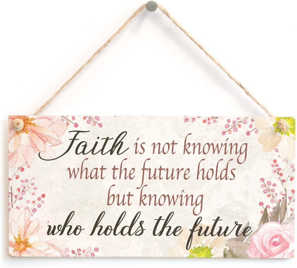 Meijiafei Faith is not knowing what the future holds but knowing who holds the future - Beautiful Meaningful Spiritual Saying Sign 10"x5"