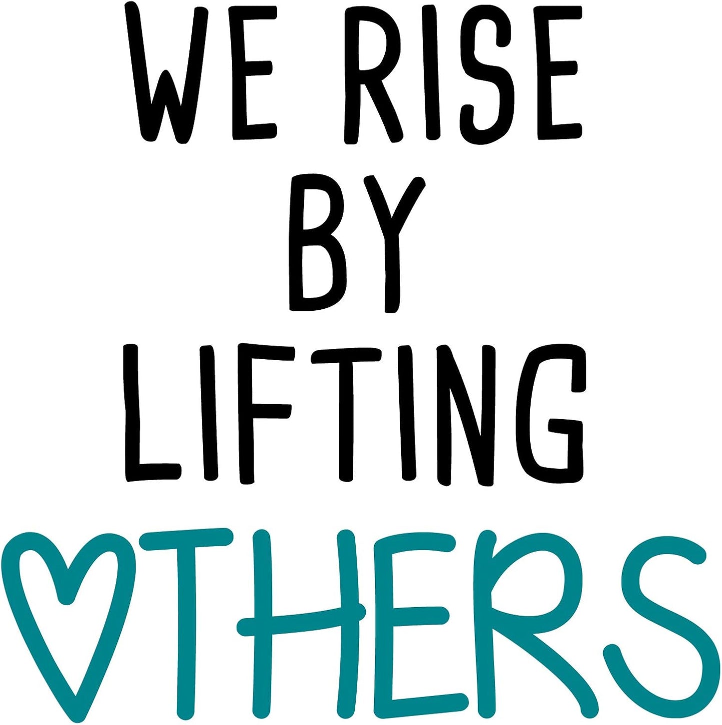 We Rise by Lifting Others-Inspirational Quotes Wall Decals-Vinyl Stickers for Bedroom Living Room School Office Home Decor