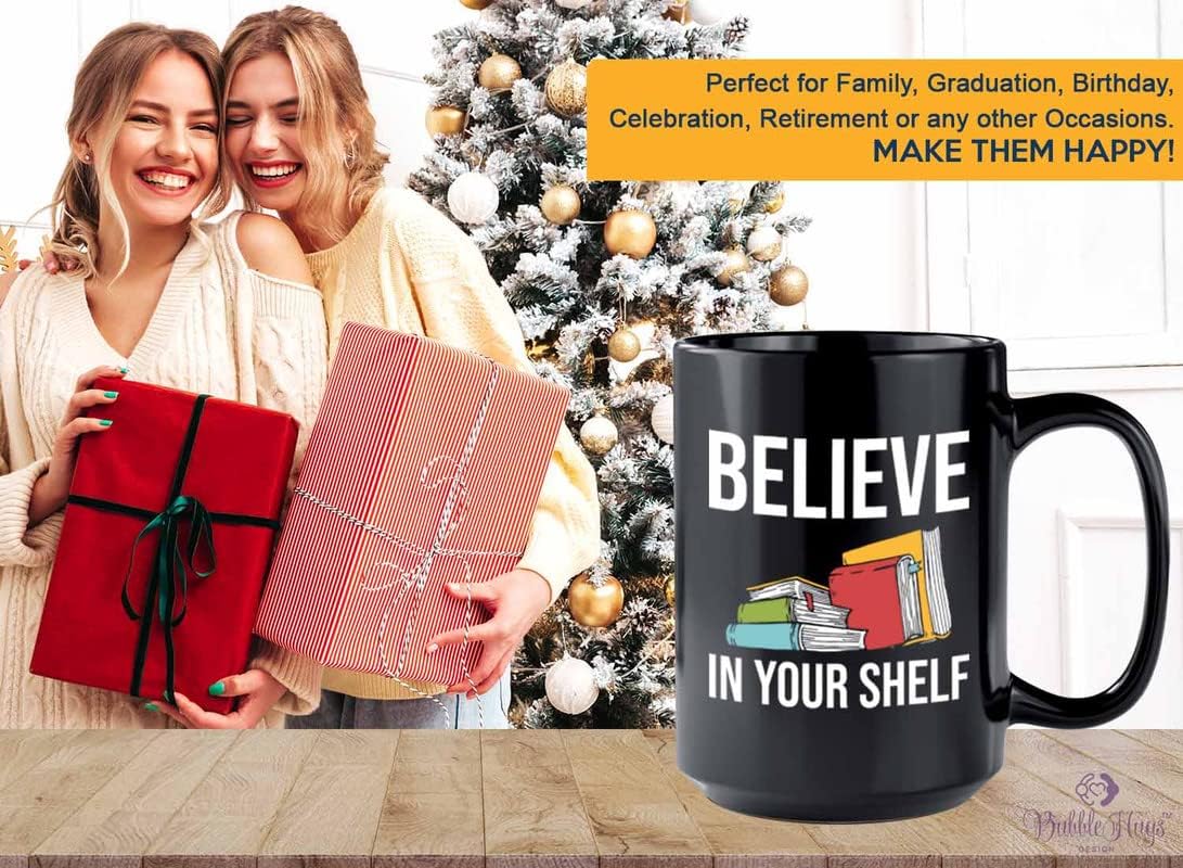 Book Lover Coffee Mug 15oz Black - Believe in your shelf - Birthday Gifts for Readers Gifts for Book Lovers Girls Book Club