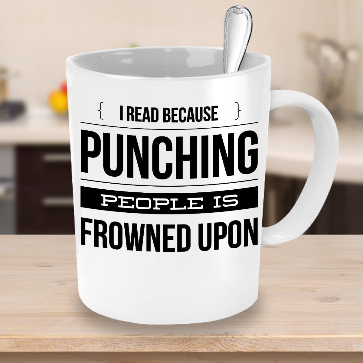 MUG I READ BECAUSE PUNCHING PEOPLE IS FROWNED UPON ~ Book lover -I love hot girls - go away - a day without reading is like - funny love to read - mug if you can read this - White coffee Tea Cup 11 Oz