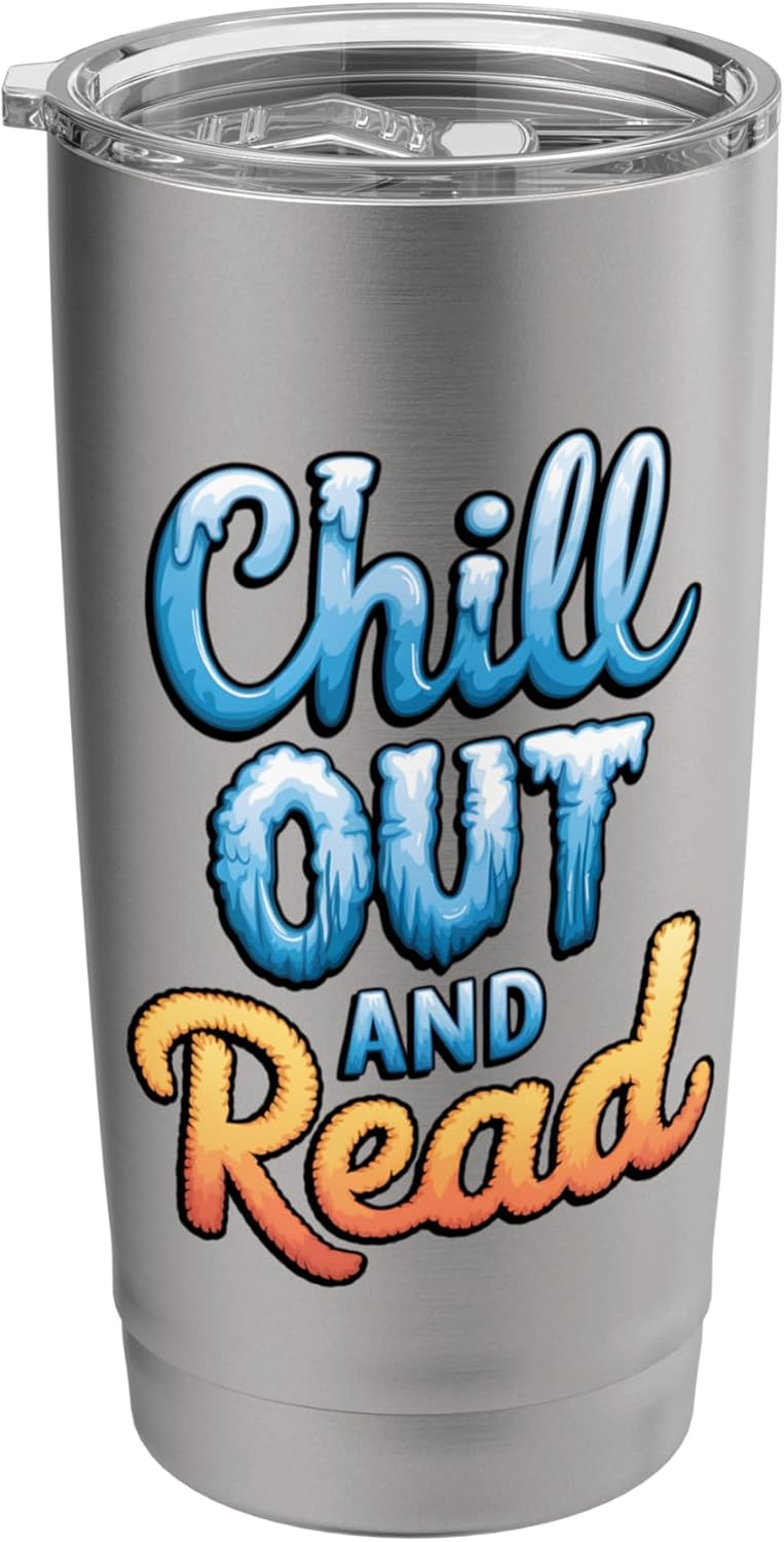 Chill Out and Read: Perfect for Book Lovers Stainless Steel Insulated Tumbler