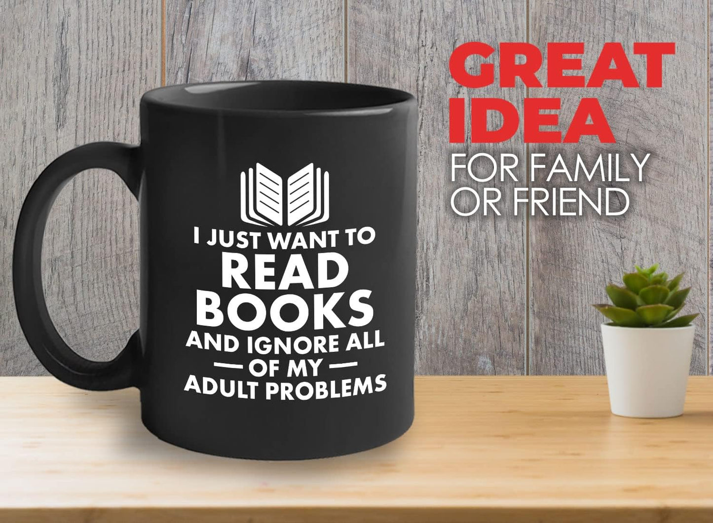 Book Lover Coffee Mug 11oz Black - I just want - Literary librarian Literature Bookworm Historian Public Library Curator Bibliophile Bibliolater