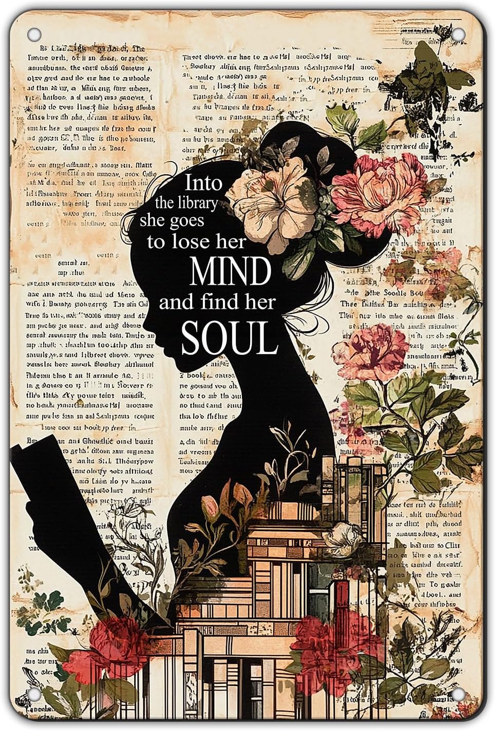 Vintage Tin Signs Girl Reading Book Into The Library She Goes to Lose Her Mind and Find Soul Wall Art Encouragement Gifts for Women Home Office Bedroom Living Room Cafes Decor 8x12 Inch