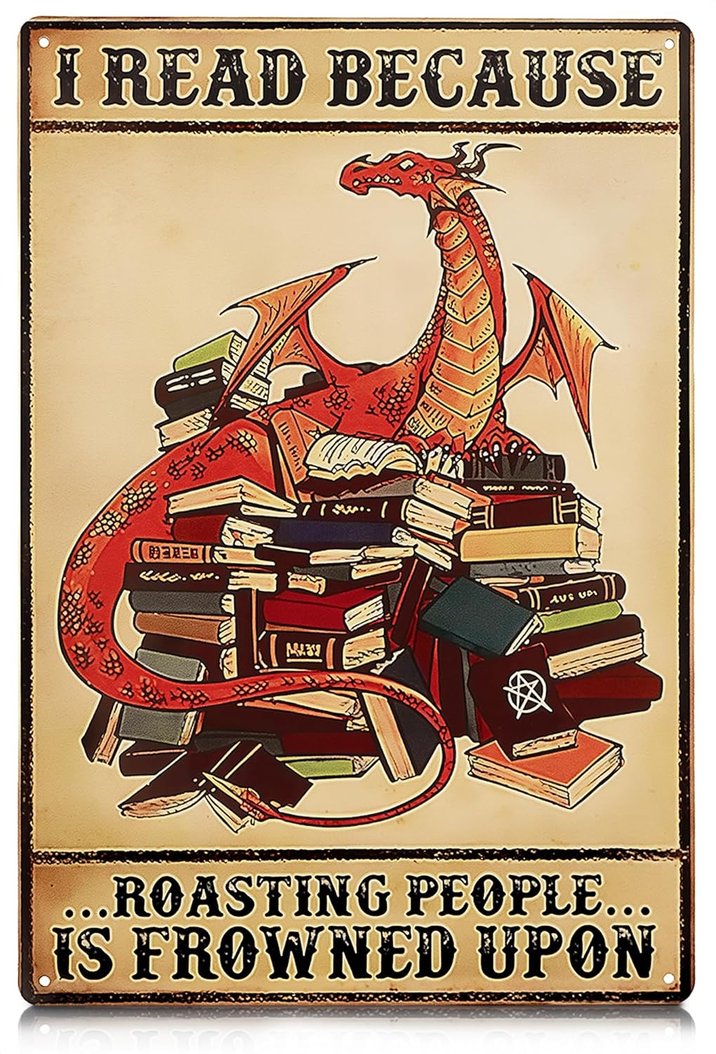 I Read Because Metal Sign – Dragon Wall Art, Durable Non-Fade Tin Sign, Funny Vintage Dragon Wall Decor, Easy to Install 8x12" Bedroom, Cafe, Library Decor, Great Valentines Day Gifts for Book Lovers