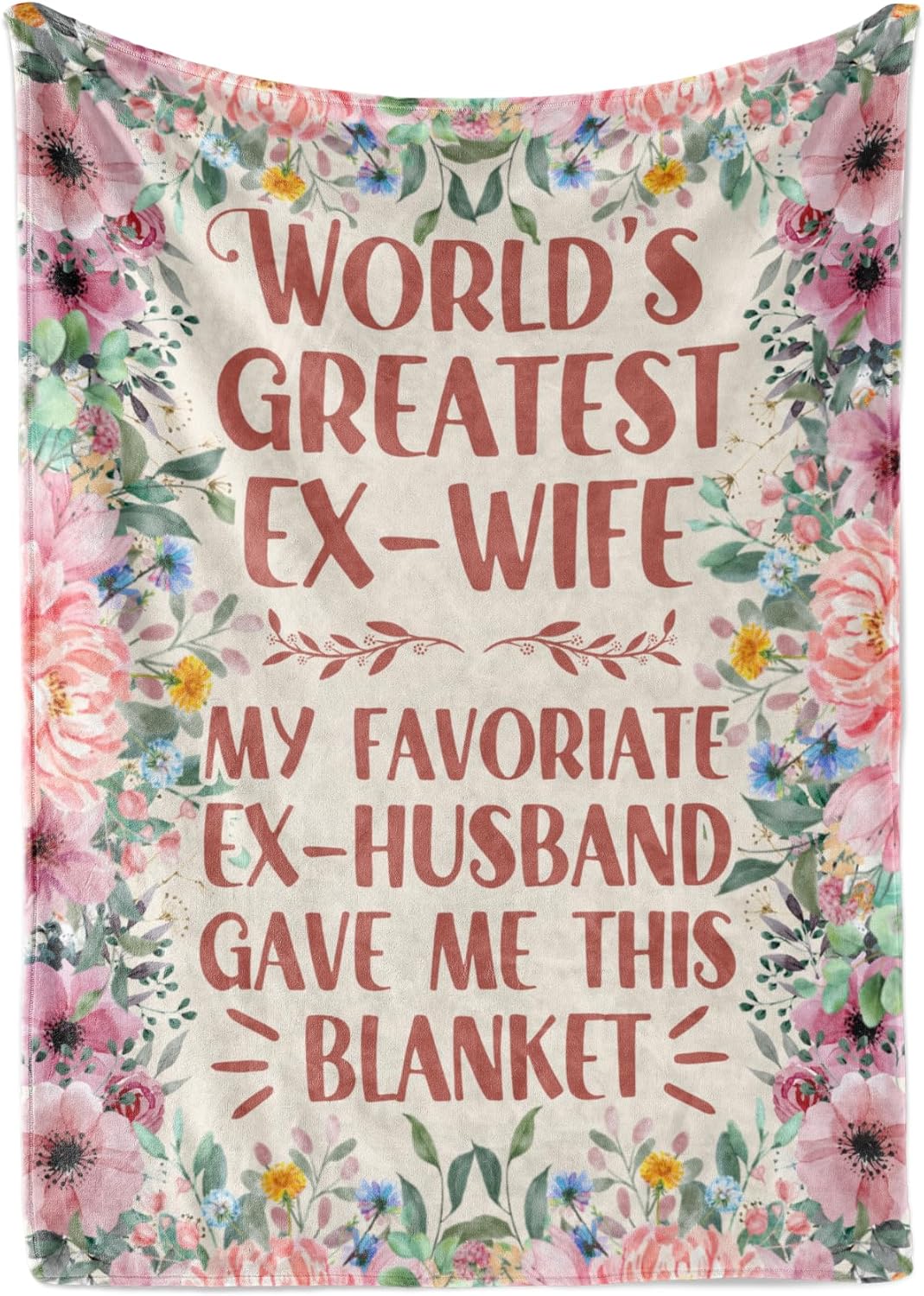 Ex-Wife Gifts, Funny Blanket for Ex-Wife, Gifts for Ex-Wife on Birthday's Day & Christmas, Flannel Blanket Throw, 65 x 50 inches - Flower