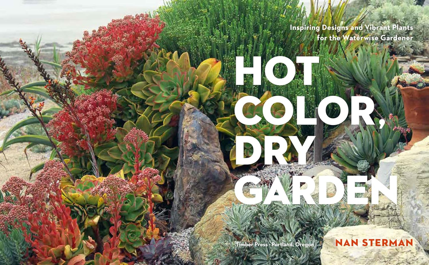 Hot Color, Dry Garden: Inspiring Designs and Vibrant Plants for the Waterwise Gardener